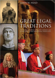 Title: Great Legal Traditions: Civil Law, Common Law, and Chinese Law in Historical and Operational Perspective, Author: John Head