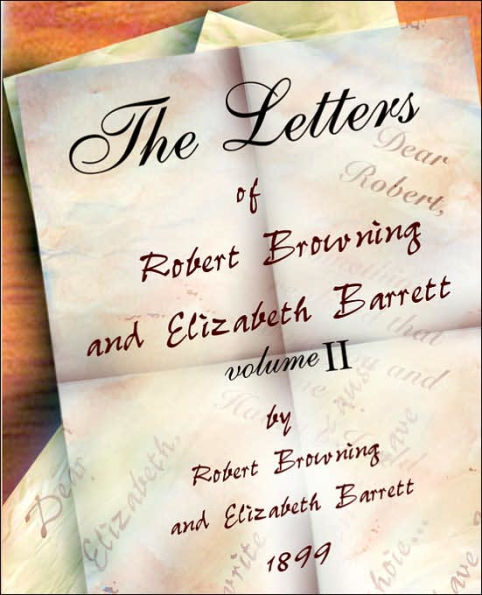 The Letters of Robert Browning and Elizabeth Barret Barrett 1845-1846 vol II