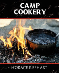 Title: Camp Cookery, Author: Horace Kephart