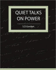 Title: Quiet Talks on Power, Author: S. D. Gordon