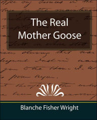 Title: The Real Mother Goose, Author: Blanche Fisher Wright