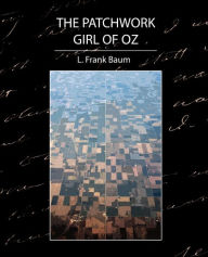 Title: The Patchwork Girl of Oz, Author: L. Frank Baum