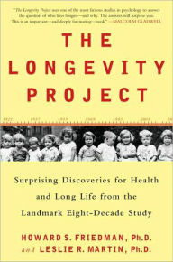 The Longevity Project: Surprising Discoveries for Health and Long Life from the Landmark Eight-Decade Study
