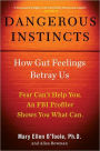 Dangerous Instincts: How Gut Feelings Betray Us