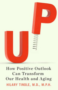 Up: How Positive Outlook Can Transform Our Health and Aging