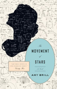 Title: The Movement of Stars: A Novel, Author: Amy Brill