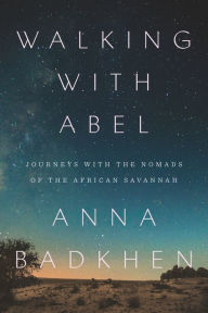 Walking with Abel: Journeys with the Nomads of the African Savannah