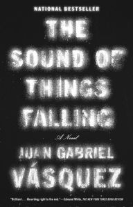Title: The Sound of Things Falling, Author: Juan Gabriel Vásquez