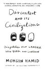 Discontent and its Civilizations: Dispatches from Lahore, New York, and London