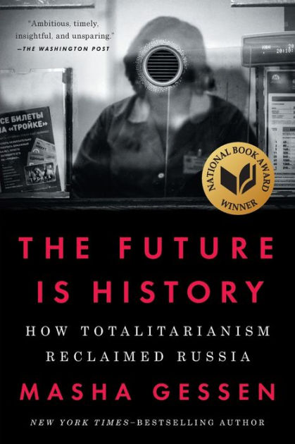 The Future Is History: How Totalitarianism Reclaimed Russia by