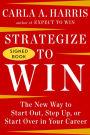 Strategize to Win: The New Way to Start Out, Step Up, or Start Over in Your Career (Signed Book)