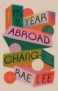 Title: My Year Abroad: A Novel, Author: Chang-rae Lee