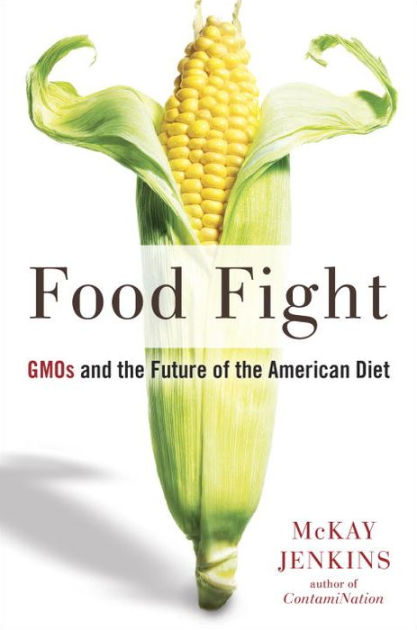Food Fight Gmos The Future Of The American Diet Food Fight Gmos The Future Of The American Diet