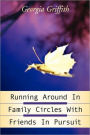 Running Around In Family Circles with Friends in Pursuit