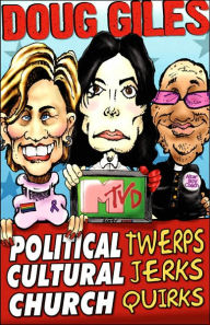 Title: Political Twerps, Cultural Jerks, Church Quirks, Author: Doug Giles