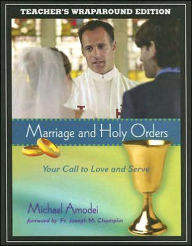 Marriage and Holy Orders, Teachers Warparound Edition: Your Call to Love and Serve