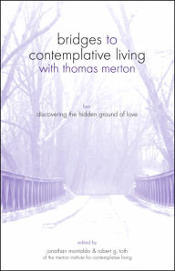 Bridges to Contemplative Living with Thomas Merton: Book Four: Discovering the Hidden Ground of Love