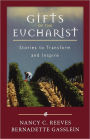 Gifts ofthe Eucharist: Stories to Transform and Inspire