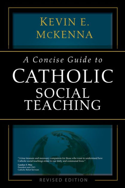 A Concise Guide To Catholic Social Teaching By Kevin E. McKenna, Ave ...