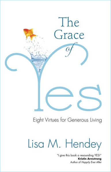 The Grace of Yes: Eight Virtues for Generous Living