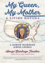 My Queen, My Mother: A Living Novena