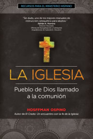 Title: La Iglesia: Pueblo de Dios llamado a la comunión, Author: Hosffman Ospino