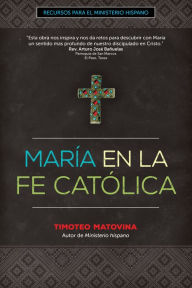 Title: María en la Fe Católica, Author: Timothy Matovina