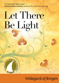 Title: Let There Be Light, Author: Hildegard of Bingen