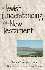 Title: A Jewish Understanding of the New Testament, Author: Samuel Sandmel