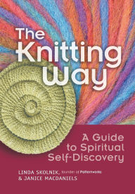 The Knitting Way: A Guide to Spiritual Self-Discovery