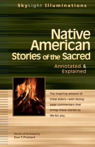 Title: Native American Stories of the Sacred: Annotated & Explained / Edition 1, Author: Evan T. Pritchard