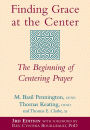 Finding Grace at the Center (3rd Edition): The Beginning of Centering Prayer