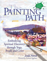 Title: The Painting Path: Embodying Spiritual Discovery through Yoga, Brush and Color, Author: Linda Novick