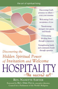 Title: Hospitality-The Sacred Art: Discovering the Hidden Spiritual Power of Invitation and Welcome / Edition 1, Author: Nanette Sawyer