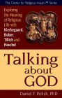 Talking about God: Exploring the Meaning of Religious Life with Kierkegaard, Buber, Tillich and Heschel