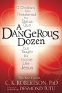 A Dangerous Dozen: 12 Christians Who Threatened the Status Quo but Taught Us to Live Like Jesus