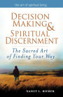 Decision Making & Spiritual Discernment: The Sacred Art of Finding Your Way