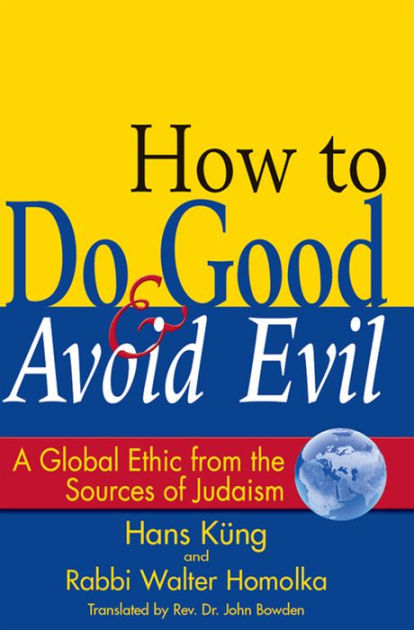 how-to-do-good-avoid-evil-a-global-ethic-from-the-sources-of-judaism