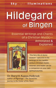 Title: Hildegard of Bingen: Essential Writings and Chants of a Christian Mystic-Annotated & Explained, Author: Turner Publishing Company