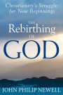 The Rebirthing of God: Christianity's Struggle for New Beginnings