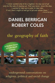 Title: Geography of Faith: Underground Conversations on Religious, Political and Social Change, Author: Robert Coles