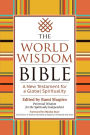 The World Wisdom Bible: A New Testament for a Global Spirituality