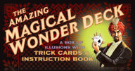 The Amazing Magical Wonder Deck: A Box of Illusions with Trick Cards and Instruction Book