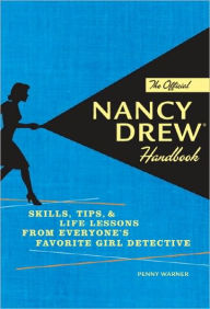 Official Nancy Drew Handbook: Skills, Tips, and Life Lessons from Everyone's Favorite Girl Detective