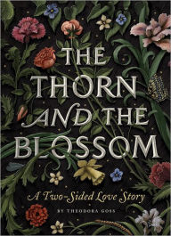 Title: The Thorn and the Blossom: A Two-Sided Love Story, Author: Theodora Goss