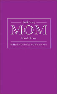Stuff Every Mom Should Know