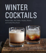 Title: Winter Cocktails: Mulled Ciders, Hot Toddies, Punches, Pitchers, and Cocktail Party Snacks, Author: Maria del Mar Sacasa