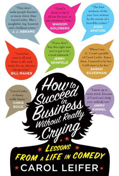 How to Succeed in Business Without Really Crying: Lessons From a Life in Comedy