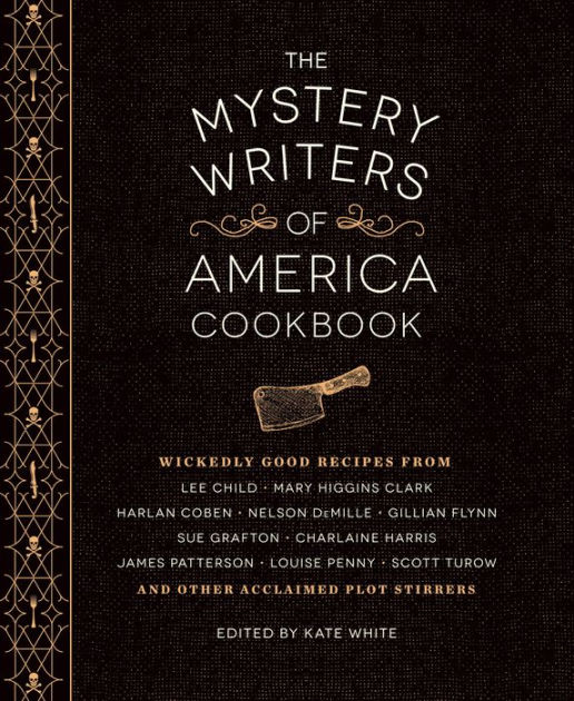 The Mystery Writers Of America Cookbook Wickedly Good Meals And Desserts To Die For By Kate White Hardcover Barnes Noble
