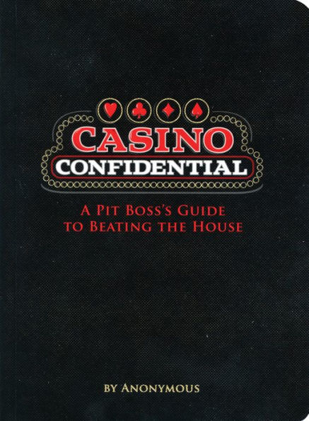 Casino Confidential: A Pit Boss's Guide to Beating the House